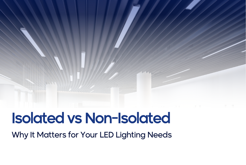 Isolated vs Non-Isolated Linear LED drivers : Why It Matters for Your LED Lighting Needs